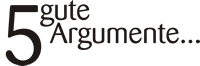 5 gute Argumente